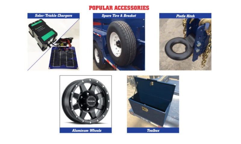 Popular Accessories not included are Solar/Trickle Chargers, Spare Tire & Bracket, Pintle Hitch, Aluminum Wheels, Toolbox